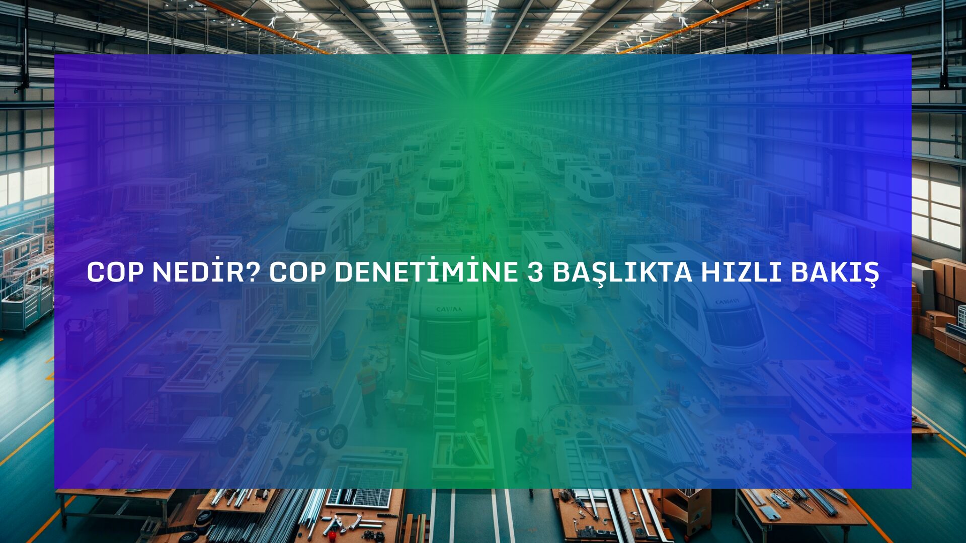 Üretimin Uygunluğu (COP) Denetimi